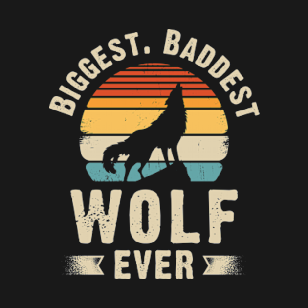 Biggest Baddest Wolf Ever Funny Vintage - Wolf - T-Shirt | TeePublic