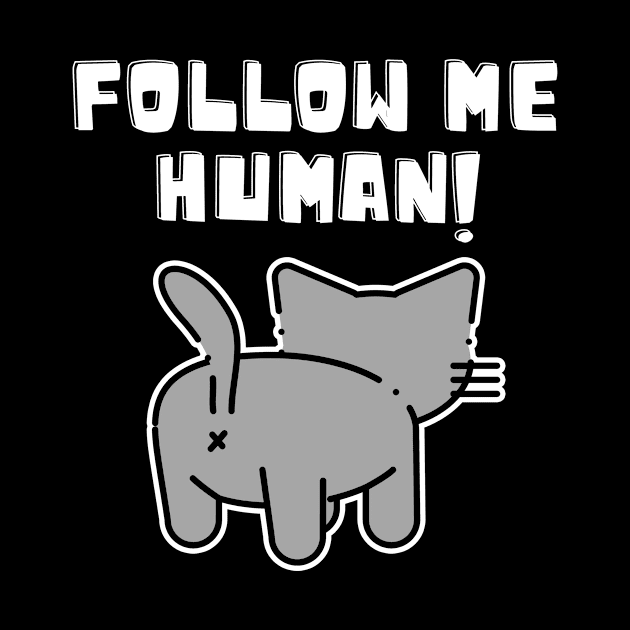 Follow Me Human by Cat by ThyShirtProject - Affiliate