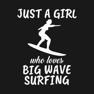 Just A Girl Who Loves Big Wave Surfing T-Shirt