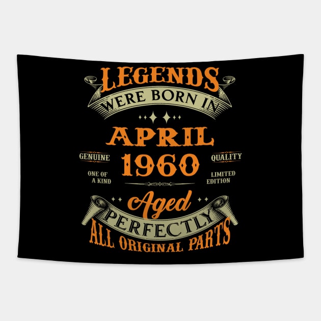 Legends Were Born In April 1960 Aged Perfectly Original Parts Tapestry by Foshaylavona.Artwork