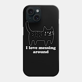 I love messing around funny cat shirt design Phone Case