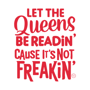 Let the Queens be readin' T-Shirt