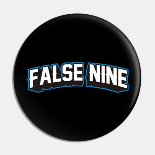 FALSE NINE Pin