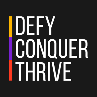 Defy, Conquer, Thrive T-Shirt