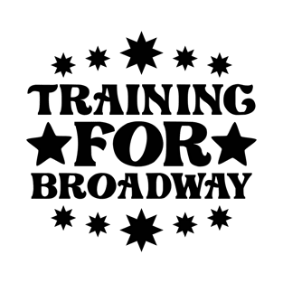 Training For Broadway T-Shirt
