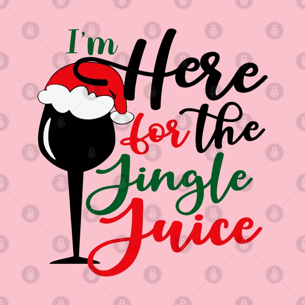 I'm Here For The Jingle Juice by Alema Art