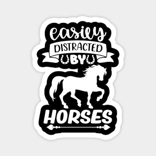 Cute Horse lover Quote Easily Distracted by Horses Magnet