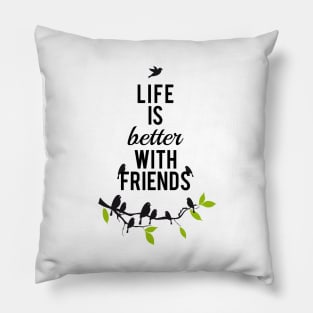 Life is better with friends, birds on tree branch Pillow