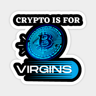 Crypto Is For Virgins Magnet