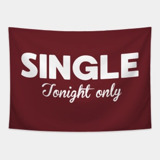 Funny Single Tonight Only Joke Tapestry