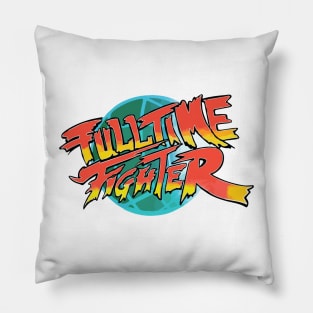 Fulltime Fighter Pillow