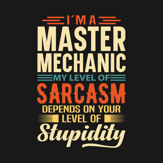 I'm A Master Mechanic by Stay Weird