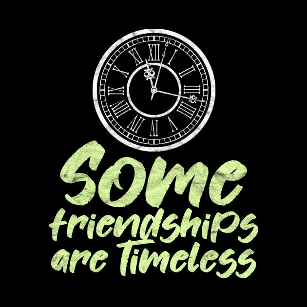 BEST FRIEND - Some Friendships Are Timeless by AlphaDistributors