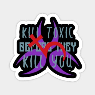 Kill toxic Magnet