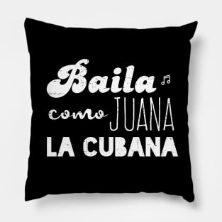 Baila Como Juana La Cubana Pillow