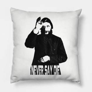 Grigori Rasputin "Never Say Die" Pillow