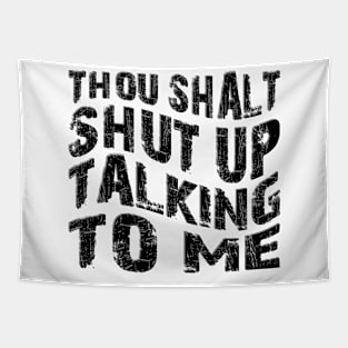 thou shalt shut up talking to me Tapestry