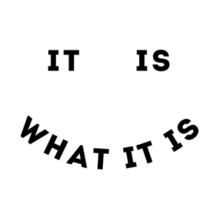 It is what it is t-shirt T-Shirt