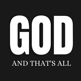 God And That's All T-Shirt