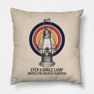 Even a single lamp dispels the deepest darkness Pillow