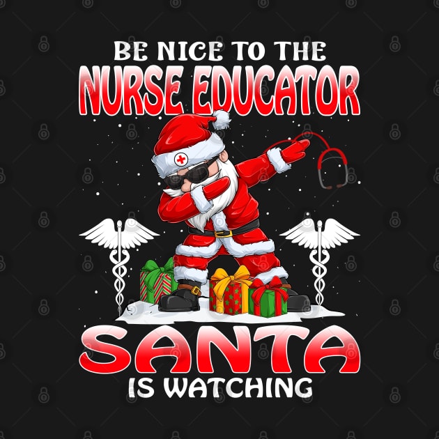 Be Nice To The Nurse Educator Santa is Watching by intelus