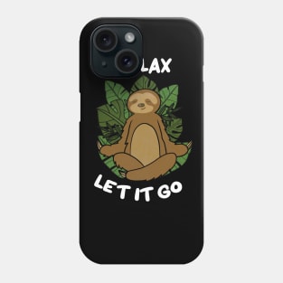 Relax Let it go Funny Sloth Meditation Yoga Phone Case