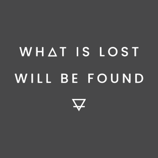 What is lost will be found T-Shirt