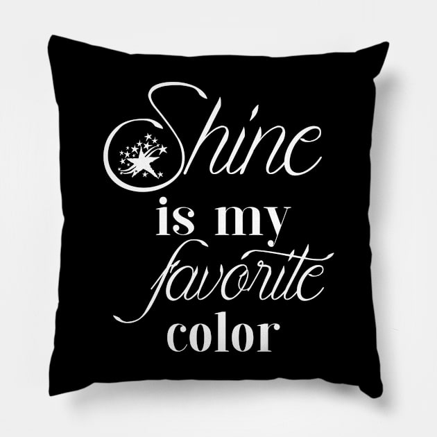 Shine my favorite color Pillow by Stitched Clothing And Sports Apparel