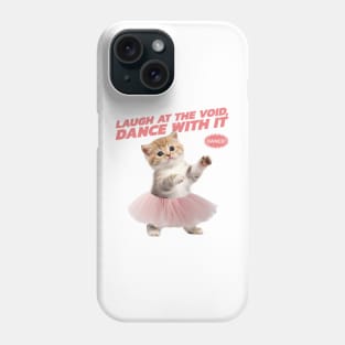 LAUGH AT THE VOID DANCE WITH IT ABSURDISM PHILOSOPHY Phone Case