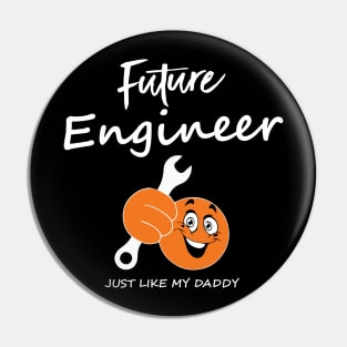 future engineer, just like my daddy Pin