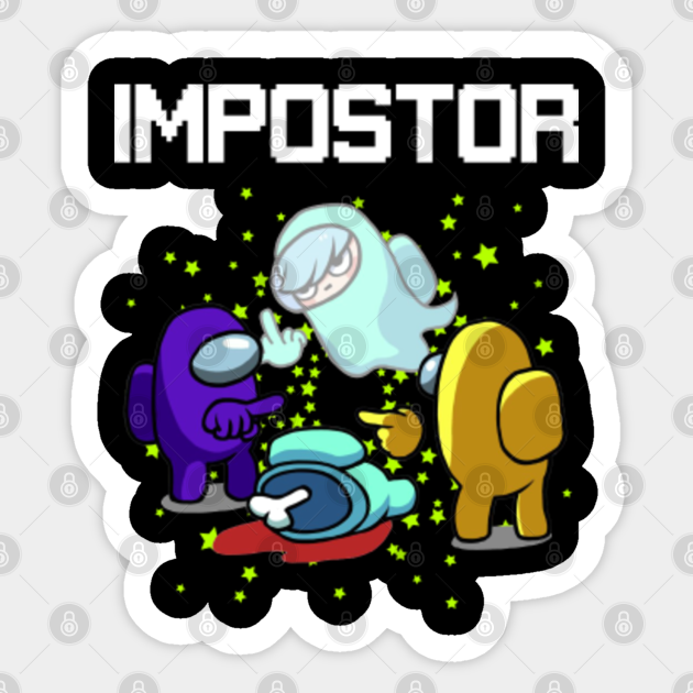 Among Us Impostor Among Us Impostor Sticker Teepublic Just stand still and wait. among us impostor