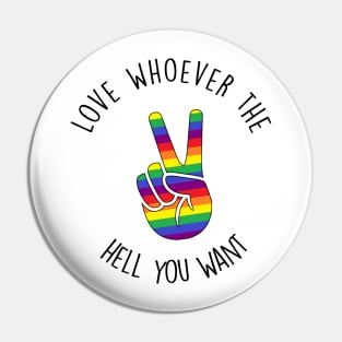 Love whoever the hell you want - rainbow peace sign lgbtq+ pride Pin
