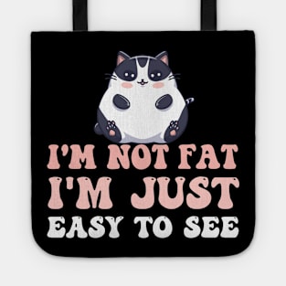 I 'm not Fat I 'm just easy to see Funny Fat Cat Quotes Tote