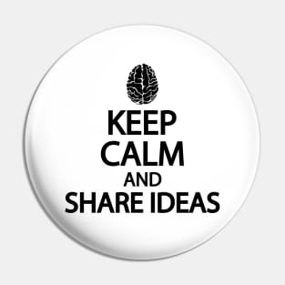 Keep calm and share ideas Pin