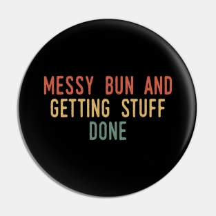 Messy Bun And Getting Stuff Done Pin