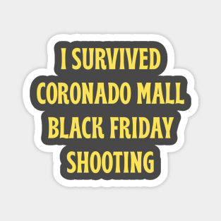 I Survived Coronado Mall Black Friday Shooting Magnet