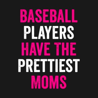 Baseball Players Have The Prettiest Moms T-Shirt