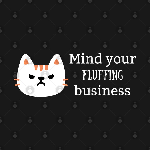 Mind Your Fluffing Business by Famished Feline