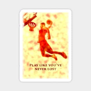 Basketball Play like you've never lost g7 Magnet