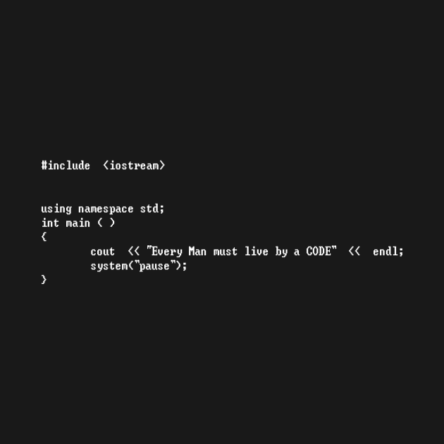 Every Man must live by a CODE C++ white type by Destro