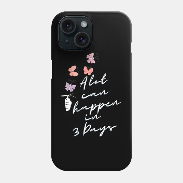 A lot can happen in three Days Phone Case by Royal7Arts