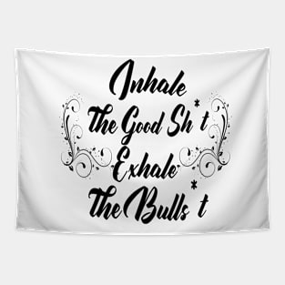 Inhale Good Sh*t Exale Bullsh*t Tapestry