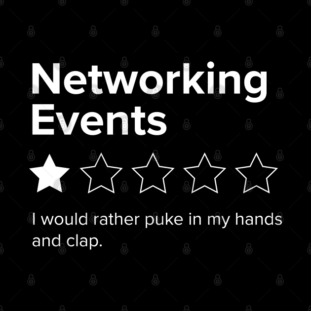 Networking Events, One Star, I Would Rather Puke in my Hands and Clap by YourGoods