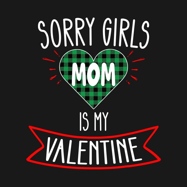 Sorry Girls Mom Is My Valentine Outfit Funny Him Boys Gift by flandyglot