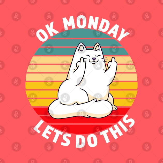 OK Monday Lets Do This - Funny Cat Gift - White lettering & Multi Color Design by RKP'sTees