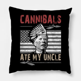 Cannibals Ate My Uncle Biden Trump Saying Funny Pillow