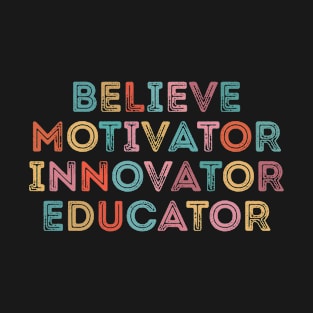 Believer Motivator Innovator Educator Retro Teacher Gifts T-Shirt