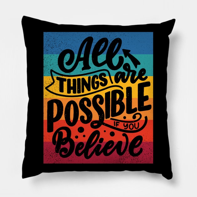 All things are possible if you believe - Motivational quote Pillow by Teefold