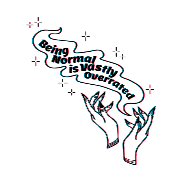 Being Normal is Vastly Overrated by EMthatwonders