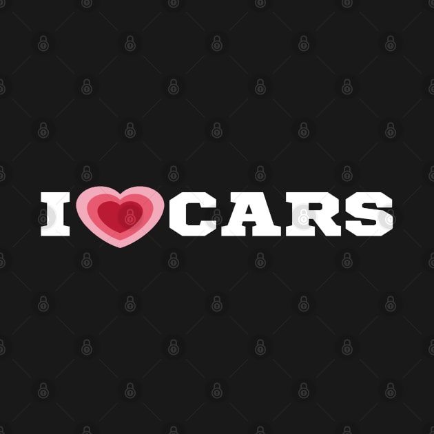 I Love Cars/I Heart Cars Shirt by The Print Palace